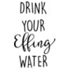 Drink Your Effing Water SVG