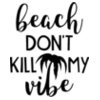 Beach Dont Kill My Vibe SVG